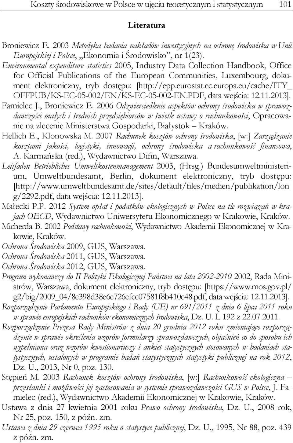 Environmental expenditure statistics 2005, Industry Data Collection Handbook, Office for Official Publications of the European Communities, Luxembourg, dokument elektroniczny, tryb dostępu: