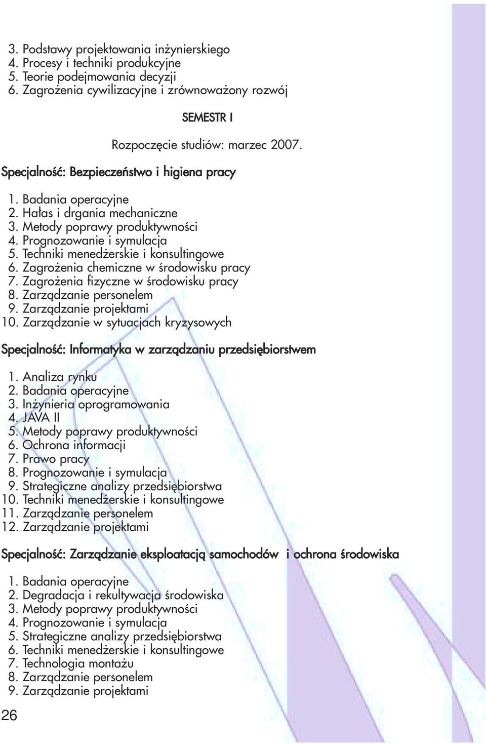 Zagrożenia chemiczne w środowisku pracy 7. Zagrożenia fizyczne w środowisku pracy 8. Zarządzanie personelem 9. Zarządzanie projektami 10.