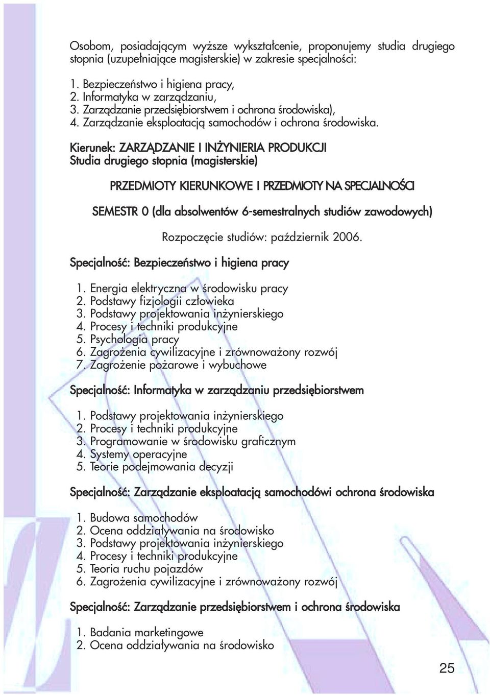 Kierunek: ZARZĄDZANIE I INŻYNIERIA PRODUKCJI Studia drugiego stopnia (magisterskie) PRZEDMIOTY KIERUNKOWE I PRZEDMIOTY NA SPECJALNOŚCI SEMESTR 0 (dla absolwentów 6-semestralnych studiów zawodowych)