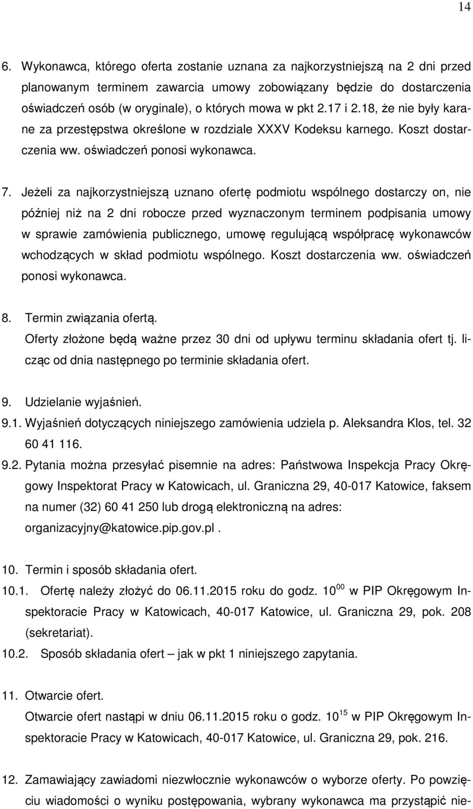 Jeżeli za najkorzystniejszą uznano ofertę podmiotu wspólnego dostarczy on, nie później niż na 2 dni robocze przed wyznaczonym terminem podpisania umowy w sprawie zamówienia publicznego, umowę