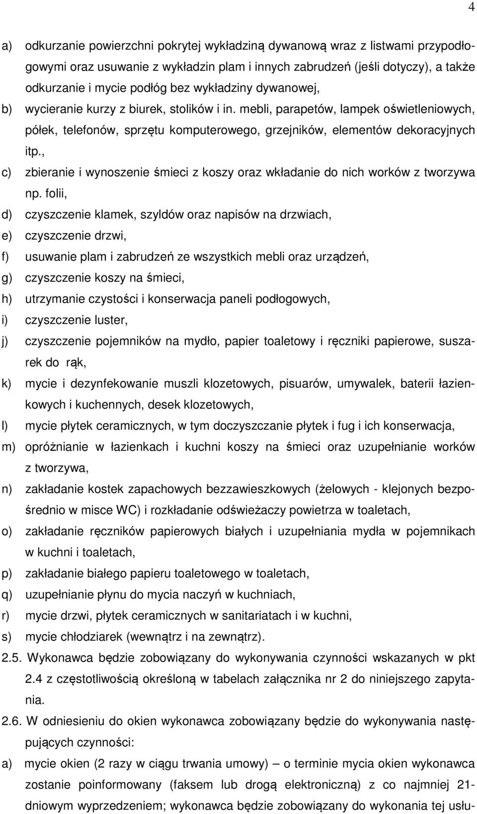 , c) zbieranie i wynoszenie śmieci z koszy oraz wkładanie do nich worków z tworzywa np.