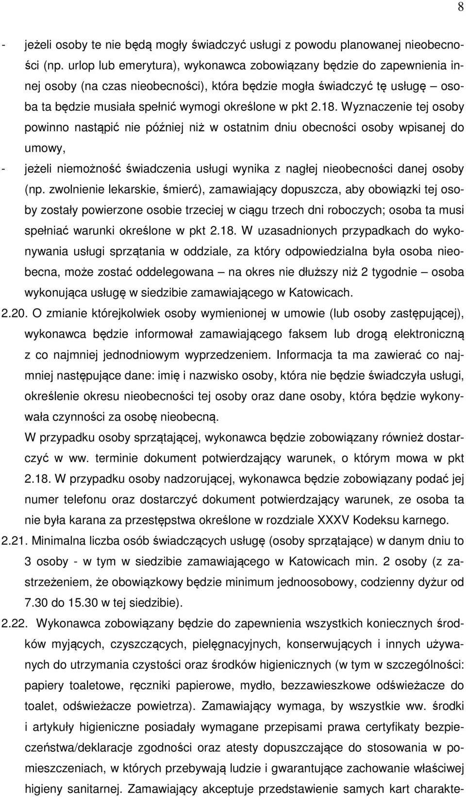 18. Wyznaczenie tej osoby powinno nastąpić nie później niż w ostatnim dniu obecności osoby wpisanej do umowy, - jeżeli niemożność świadczenia usługi wynika z nagłej nieobecności danej osoby (np.