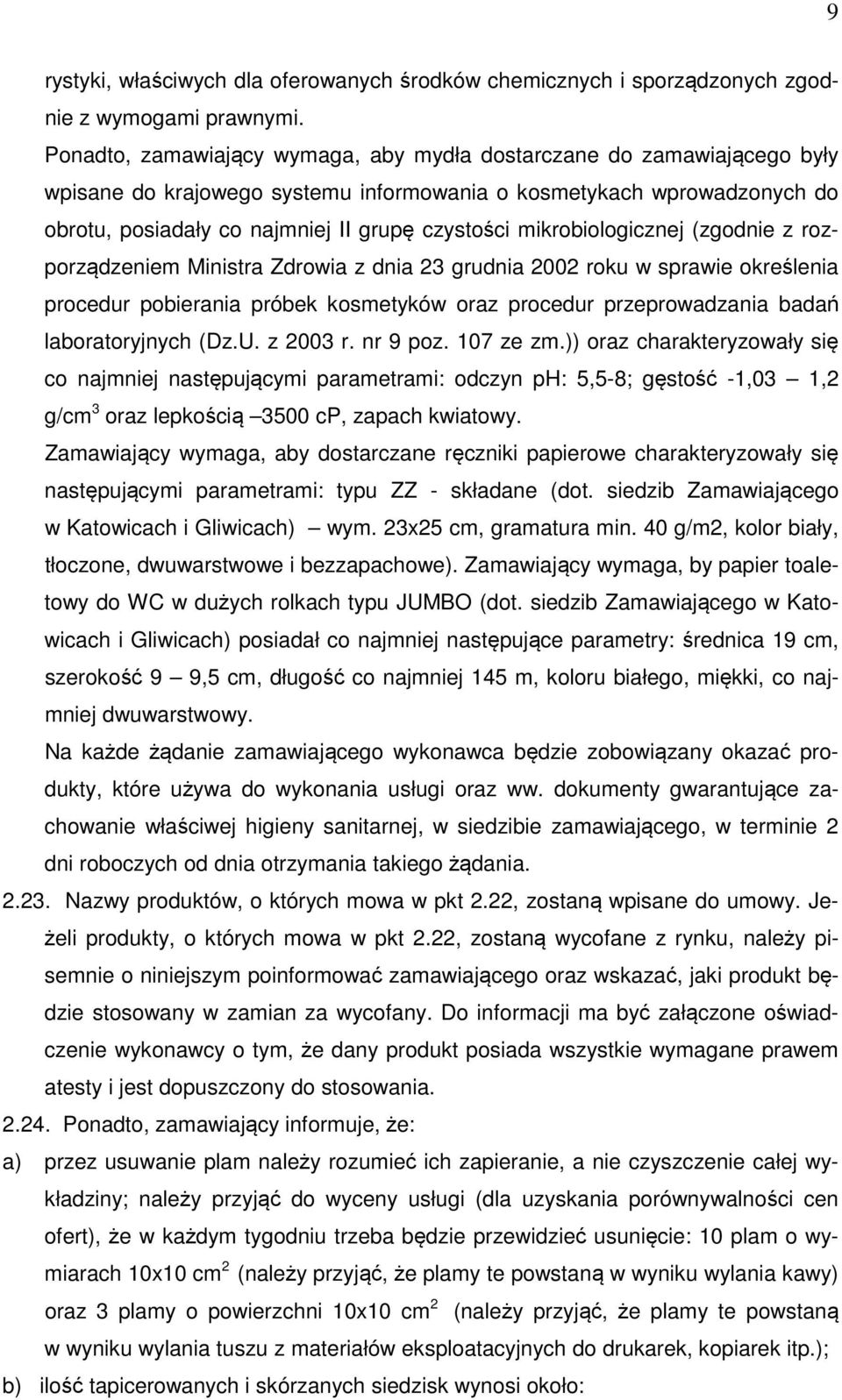 mikrobiologicznej (zgodnie z rozporządzeniem Ministra Zdrowia z dnia 23 grudnia 2002 roku w sprawie określenia procedur pobierania próbek kosmetyków oraz procedur przeprowadzania badań