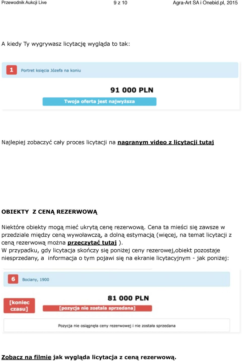 Niektóre obiekty mogą mieć ukrytą cenę rezerwową.