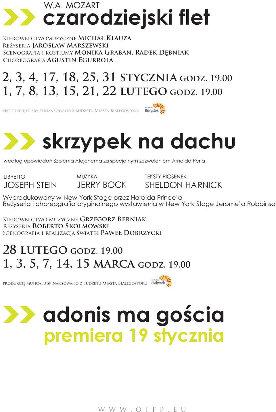 LIBRETTO JOSEPH STEIN MUZYKA JERRY BOCK TEKSTY PIOSENEK SHELDON HARNICK Wyprodukowany w New York Stage przez Harolda Prince a Reżyseria i choreografia oryginalnego wystawienia w New York Stage Jerome