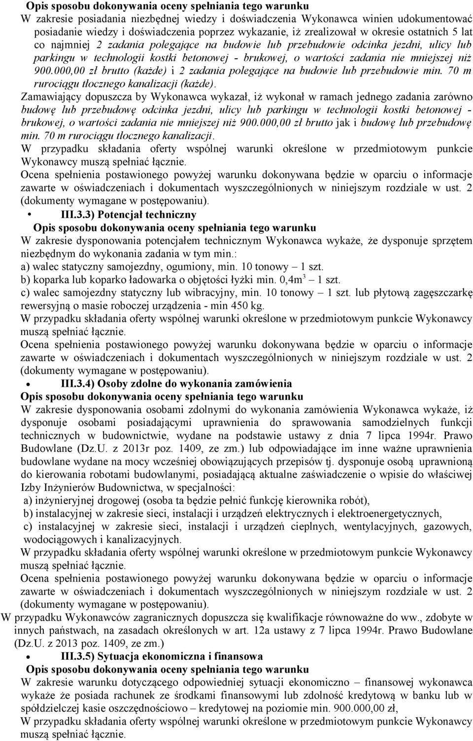 mniejszej niż 900.000,00 zł brutto (każde) i 2 zadania polegające na budowie lub przebudowie min. 70 m rurociągu tłocznego kanalizacji (każde).