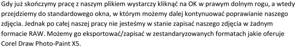 Jednak po całej naszej pracy nie jesteśmy w stanie zapisać naszego zdjęcia w żadnym formacie RAW.