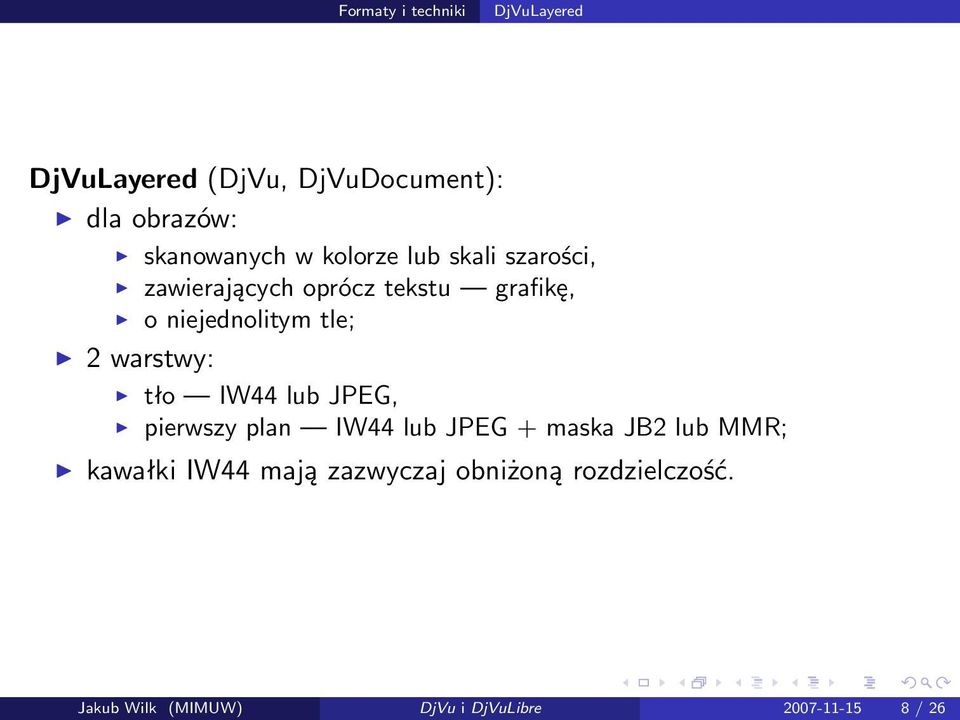 warstwy: tło IW44 lub JPEG, pierwszy plan IW44 lub JPEG + maska JB2 lub MMR; kawałki IW44