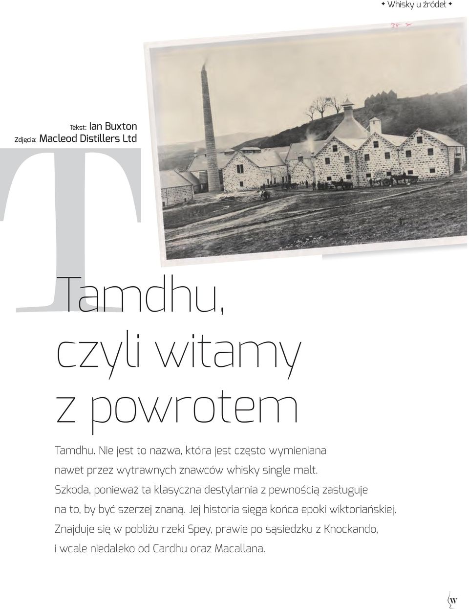 Szkoda, ponieważ ta klasyczna destylarnia z pewnością zasługuje na to, by być szerzej znaną.