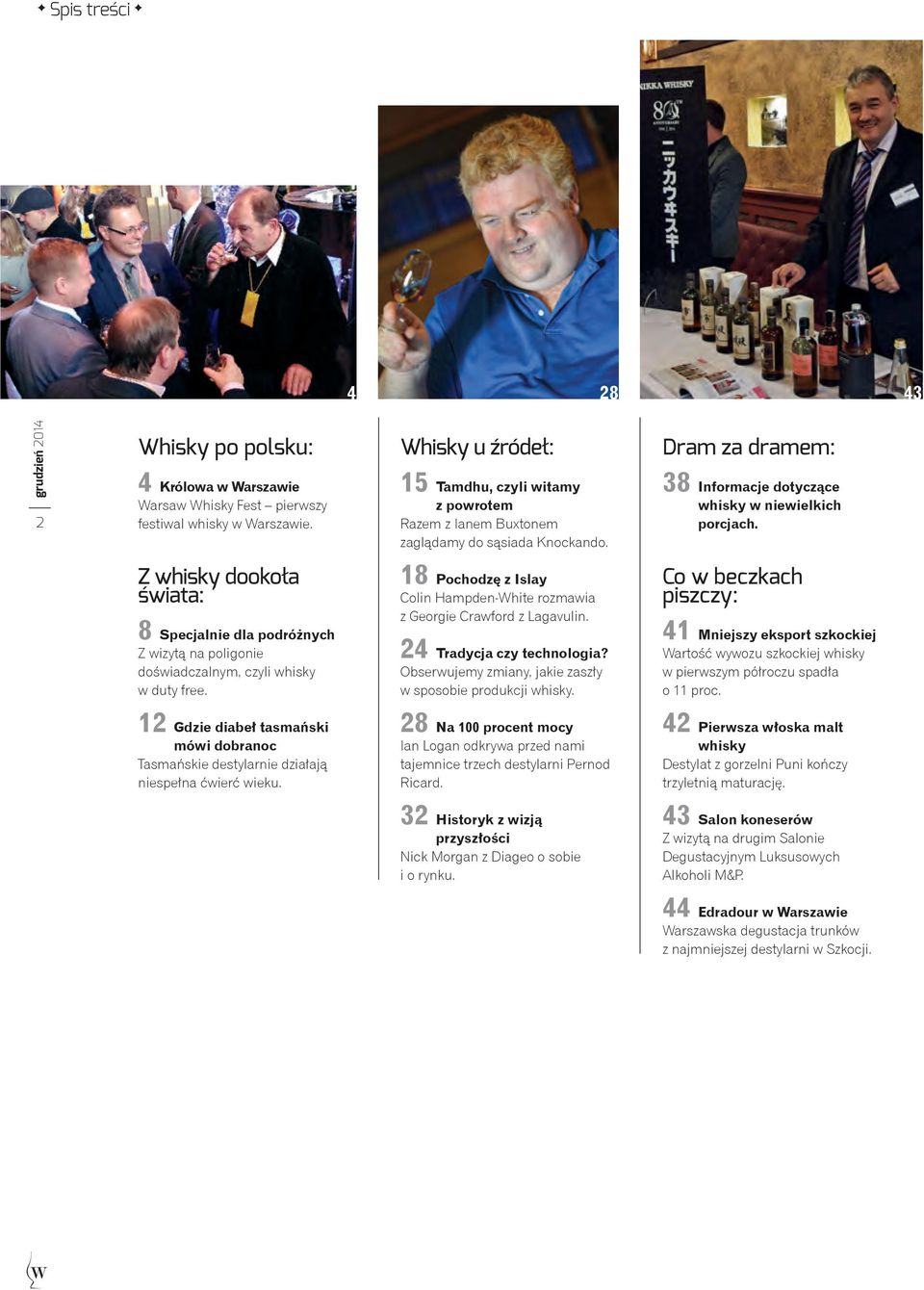 Z whisky dookoła świata: 8 Specjalnie dla podróżnych Z wizytą na poligonie doświadczalnym, czyli whisky w duty free. 18 Pochodzę z Islay Colin Hampden-White rozmawia z Georgie Crawford z Lagavulin.