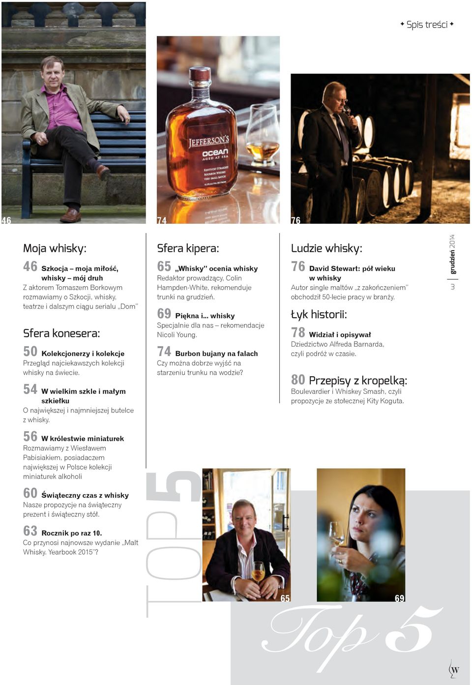 Sfera kipera: 65 Whisky ocenia whisky Redaktor prowadzący, Colin Hampden-White, rekomenduje trunki na grudzień. 69 Piękna i... whisky Specjalnie dla nas rekomendacje Nicoli Young.