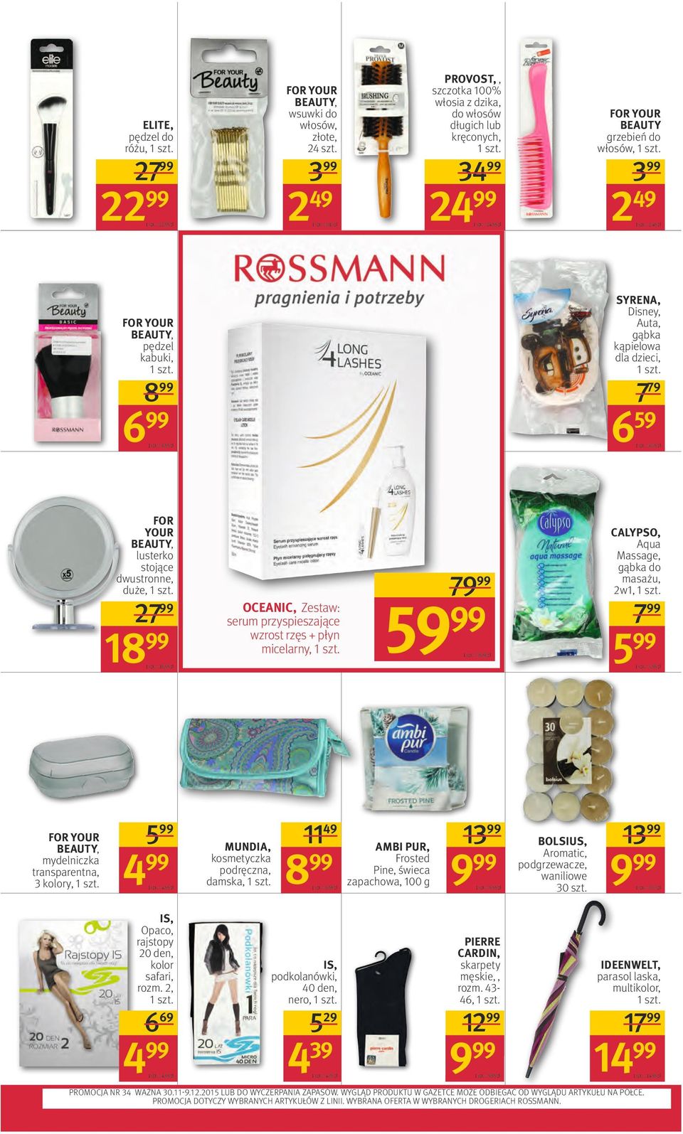 Auta, gąbka kąpielowa dla dzieci, 6 659 FOR YOUR BEAUTY, lusterko stojące dwustronne, duże, CALYPSO, Aqua Massage, gąbka do masażu, 2w1, 8 779 1 szt, = 6, zł 27 18 1 szt, = 6,59 zł OCEANIC, Zestaw: