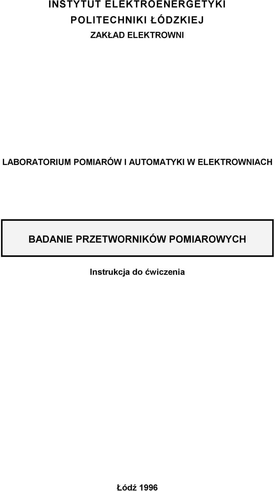 POMIARÓW I AUTOMATYKI W ELEKTROWNIACH BADANIE