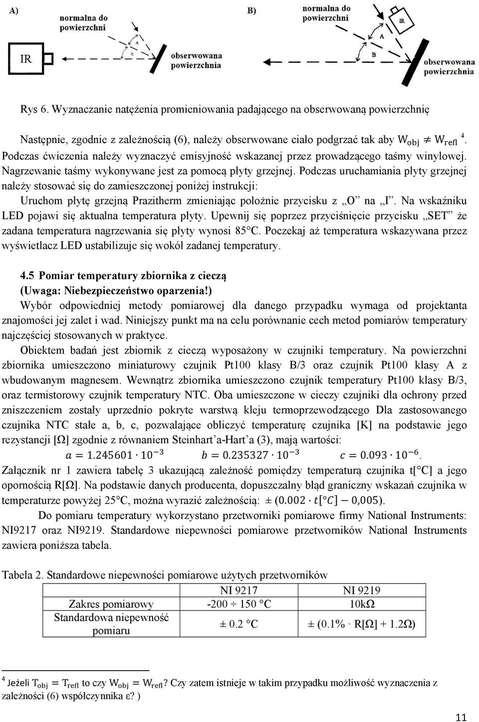 Podczas uruchamiania płyty grzejnej należy stosować się do zamieszczonej poniżej instrukcji: Uruchom płytę grzejną Prazitherm zmieniając położnie przycisku z O na I.