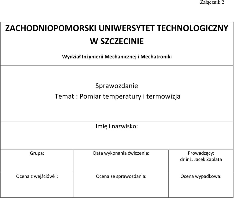i termowizja Imię i nazwisko: Grupa: Data wykonania ćwiczenia: Prowadzący: dr