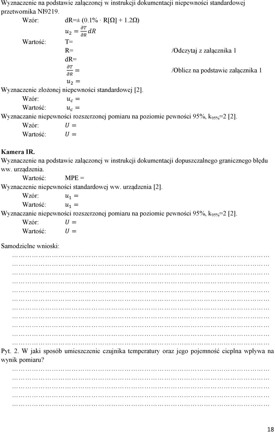 Wyznaczanie niepewności rozszerzonej pomiaru na poziomie pewności 95%, k 95% =2 [2]. Kamera IR.