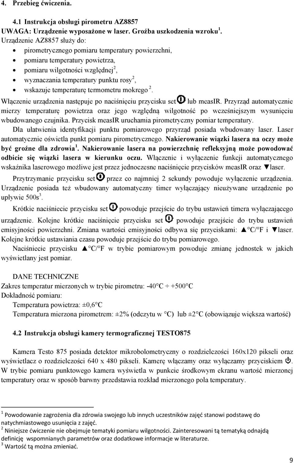 temperaturę termometru mokrego 2. Włączenie urządzenia następuje po naciśnięciu przycisku set lub measir.