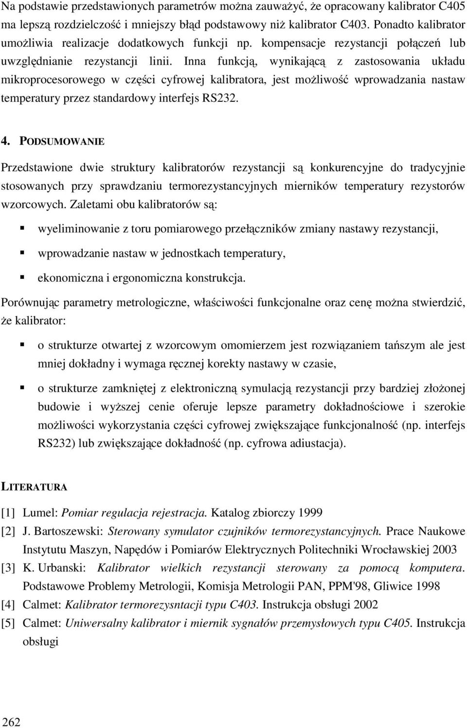 Inna funkcją, wynikającą z zastosowania układu mikroprocesorowego w części cyfrowej kalibratora, jest moŝliwość wprowadzania nastaw temperatury przez standardowy interfejs RS232. 4.