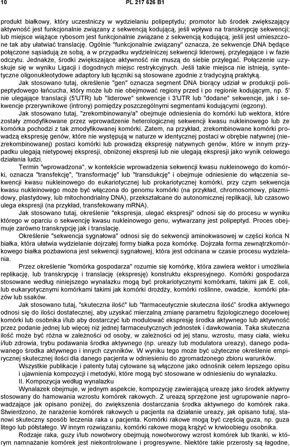 Ogólnie "funkcjonalnie związany" oznacza, że sekwencje DNA będące połączone sąsiadują ze sobą, a w przypadku wydzielniczej sekwencji liderowej, przylegające i w fazie odczytu.