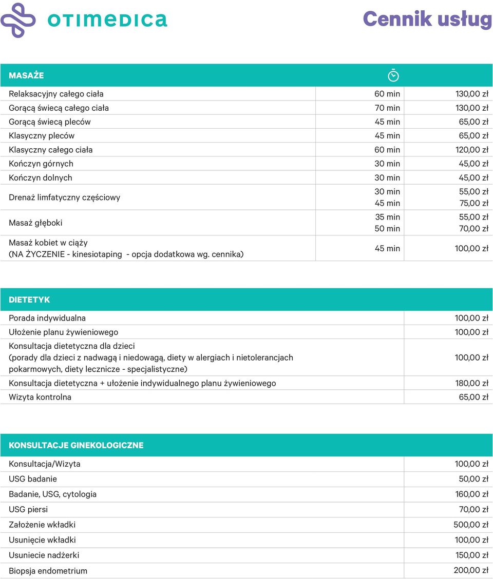 cennika) 35 min 50 min 55,00 zł 75,00 zł 55,00 zł 70,00 zł DIETETYK Porada indywidualna Ułożenie planu żywieniowego Konsultacja dietetyczna dla dzieci (porady dla dzieci z nadwagą i niedowagą, diety