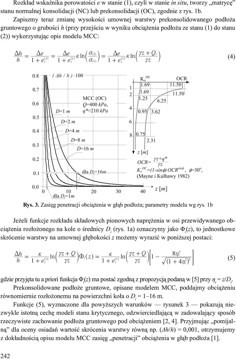 De De v^2 ln e z Qz l D c l ln + + ez + c m c ez v^ + m ez (4) Rys. 3. Zasi g penetracji obci enia w g b pod o a; parametry modelu wg rys.