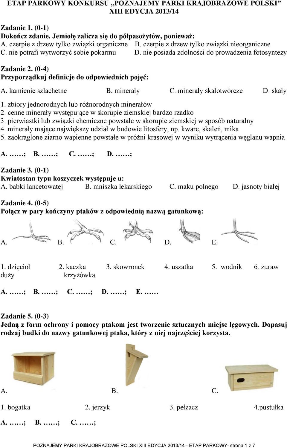 (0-4) Przyporządkuj definicje do odpowiednich pojęć: A. kamienie szlachetne B. minerały C. minerały skałotwórcze D. skały 1. zbiory jednorodnych lub różnorodnych minerałów 2.