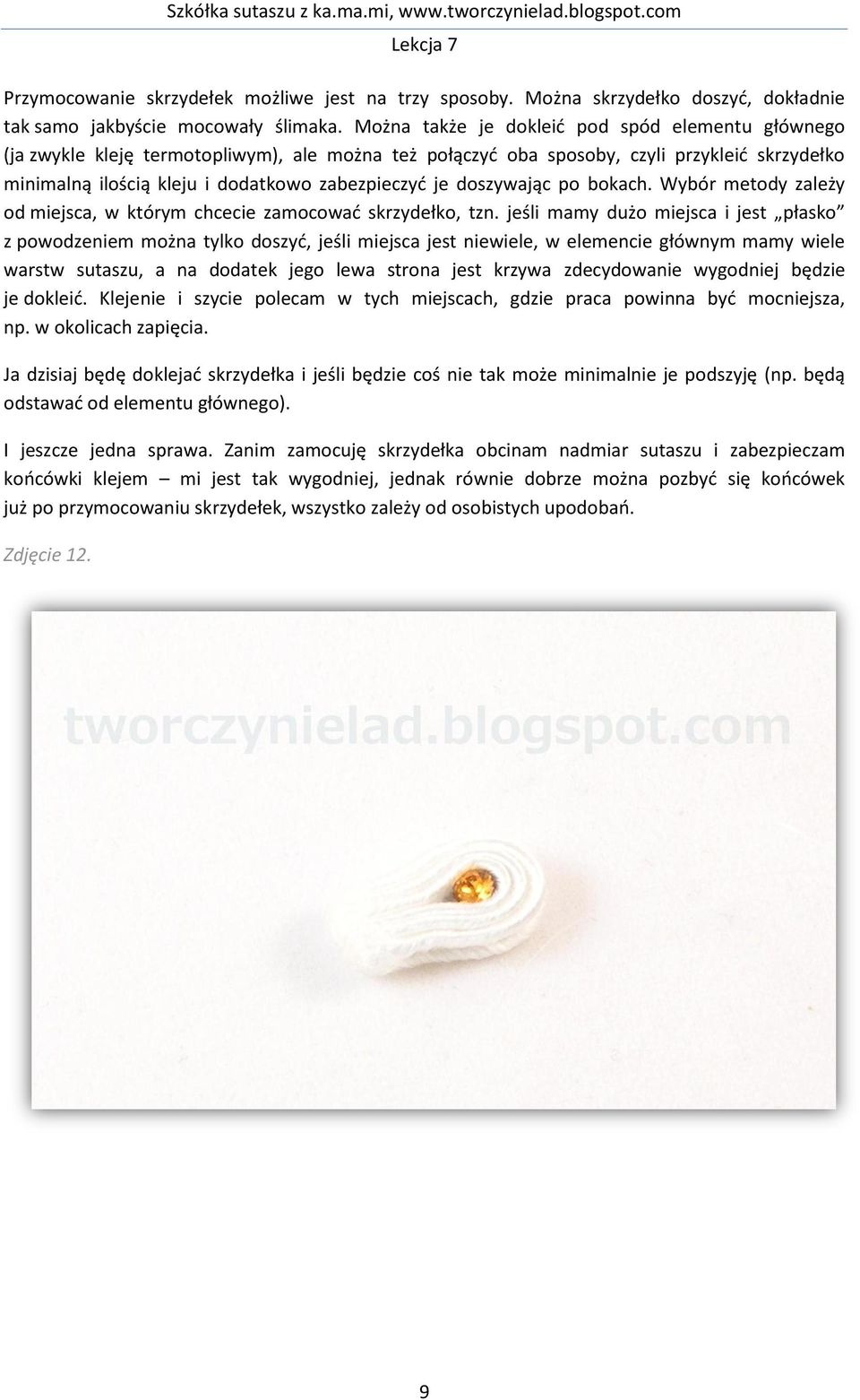 doszywając po bokach. Wybór metody zależy od miejsca, w którym chcecie zamocować skrzydełko, tzn.