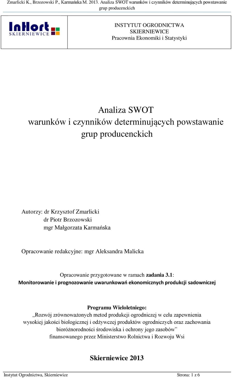 1: Monitorowanie i prognozowanie uwarunkowań ekonomicznych produkcji sadowniczej Programu Wieloletniego: Rozwój zrównoważonych metod produkcji ogrodniczej w celu zapewnienia