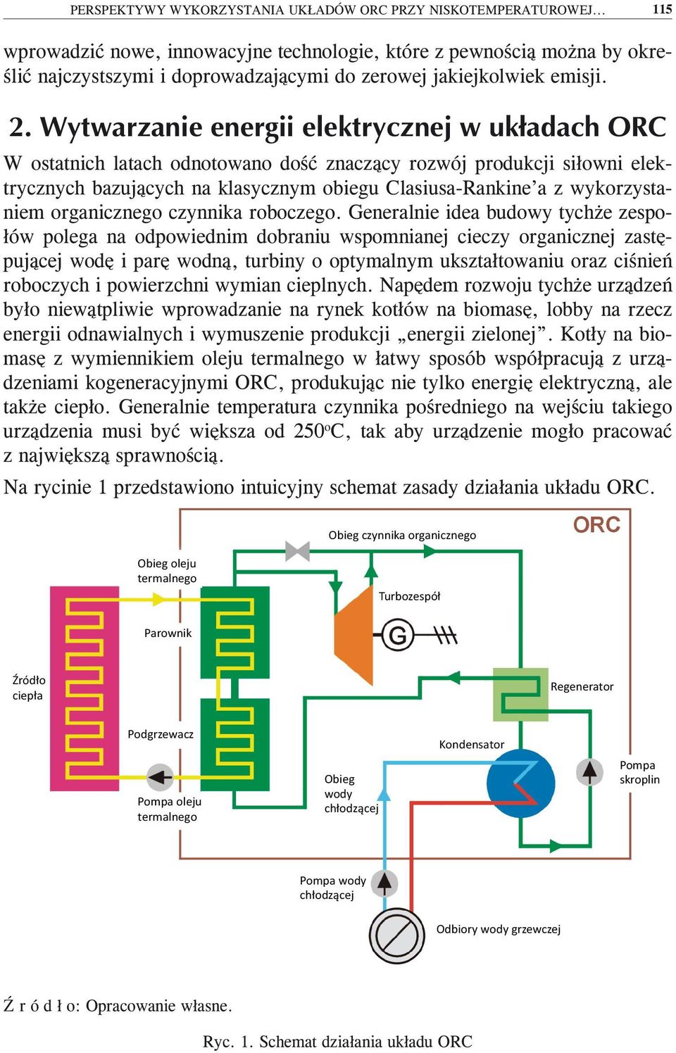 W ostatnich latach odnotowano dość znaczący rozwój produkcji siłowni elektrycznych bazujących na klasycznym obiegu Clasiusa-Rankine a z wykorzystaniem organicznego czynnika roboczego.