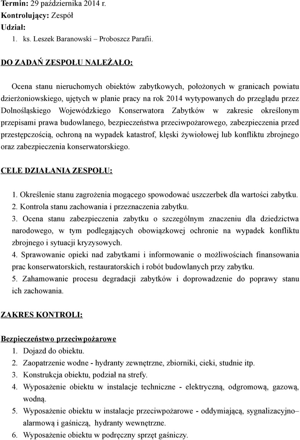 Dolnośląskiego Wojewódzkiego Konserwatora Zabytków w zakresie określonym przepisami prawa budowlanego, bezpieczeństwa przeciwpożarowego, zabezpieczenia przed przestępczością, ochroną na wypadek