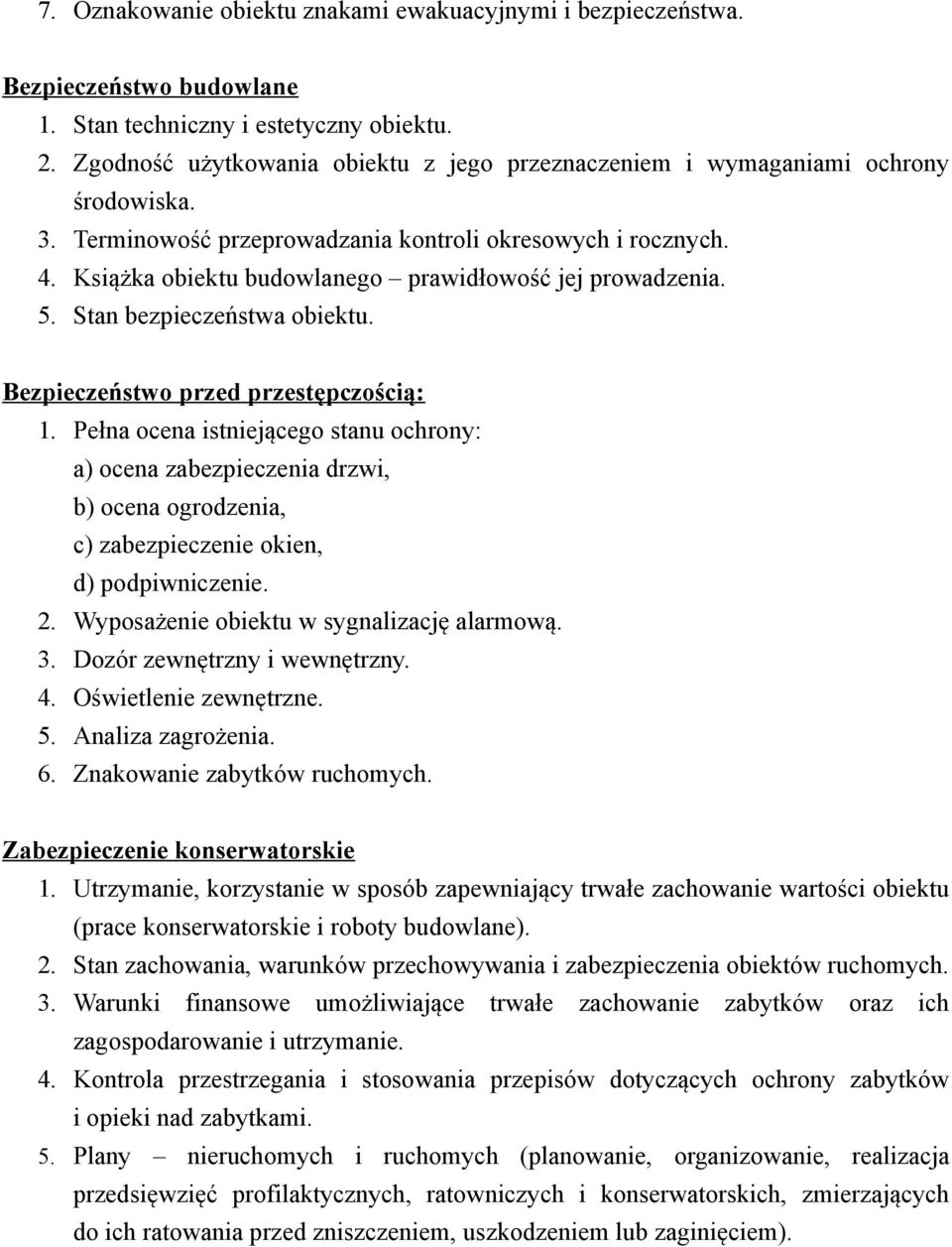 Książka obiektu budowlanego prawidłowość jej prowadzenia. 5. Stan bezpieczeństwa obiektu. Bezpieczeństwo przed przestępczością: 1.