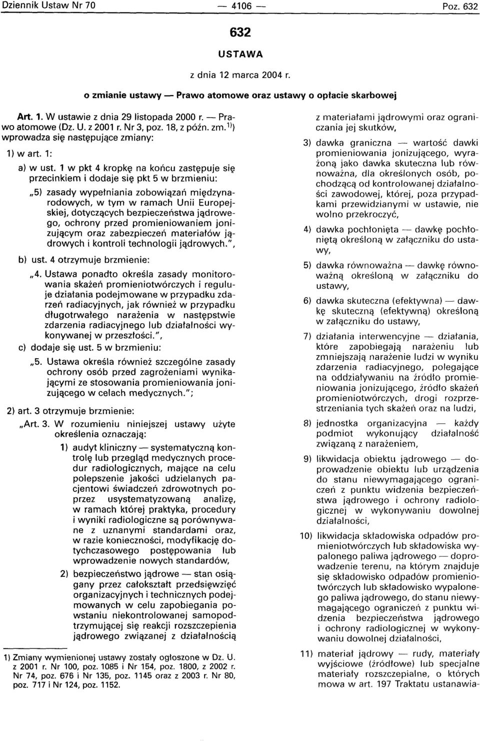 1 w pkt 4 kropke na koricu zastepu]e sie przecinkiem i dodaje sie pkt 5 w brzmieniu:,,5) zasady wypetniania zobowiazan miedzvnarodowych, w tym w ramach Unii Europejskiej, dotyczqcych bezpieczenstwa