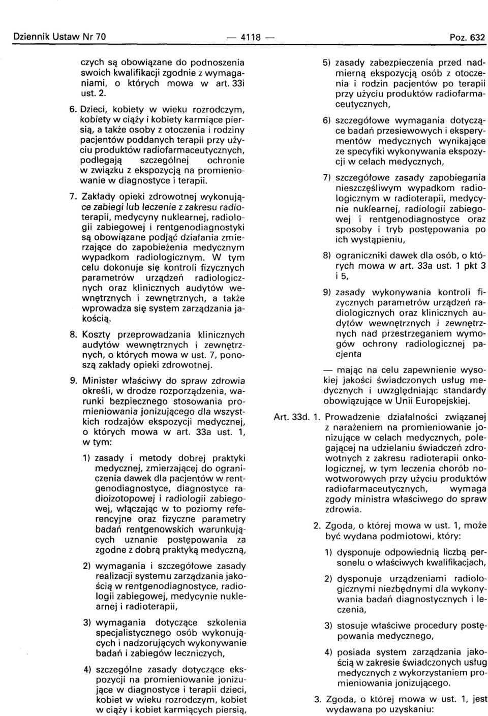 Dzieci, kobiety w wieku rozrodczym, kobiety w ciazv i kobiety karrniace piersia, a takze osoby z otoczenia i rodziny pacjent6w poddanych terapii przy uiyciu produkt6w radiofarmaceutycznych, podlegajq