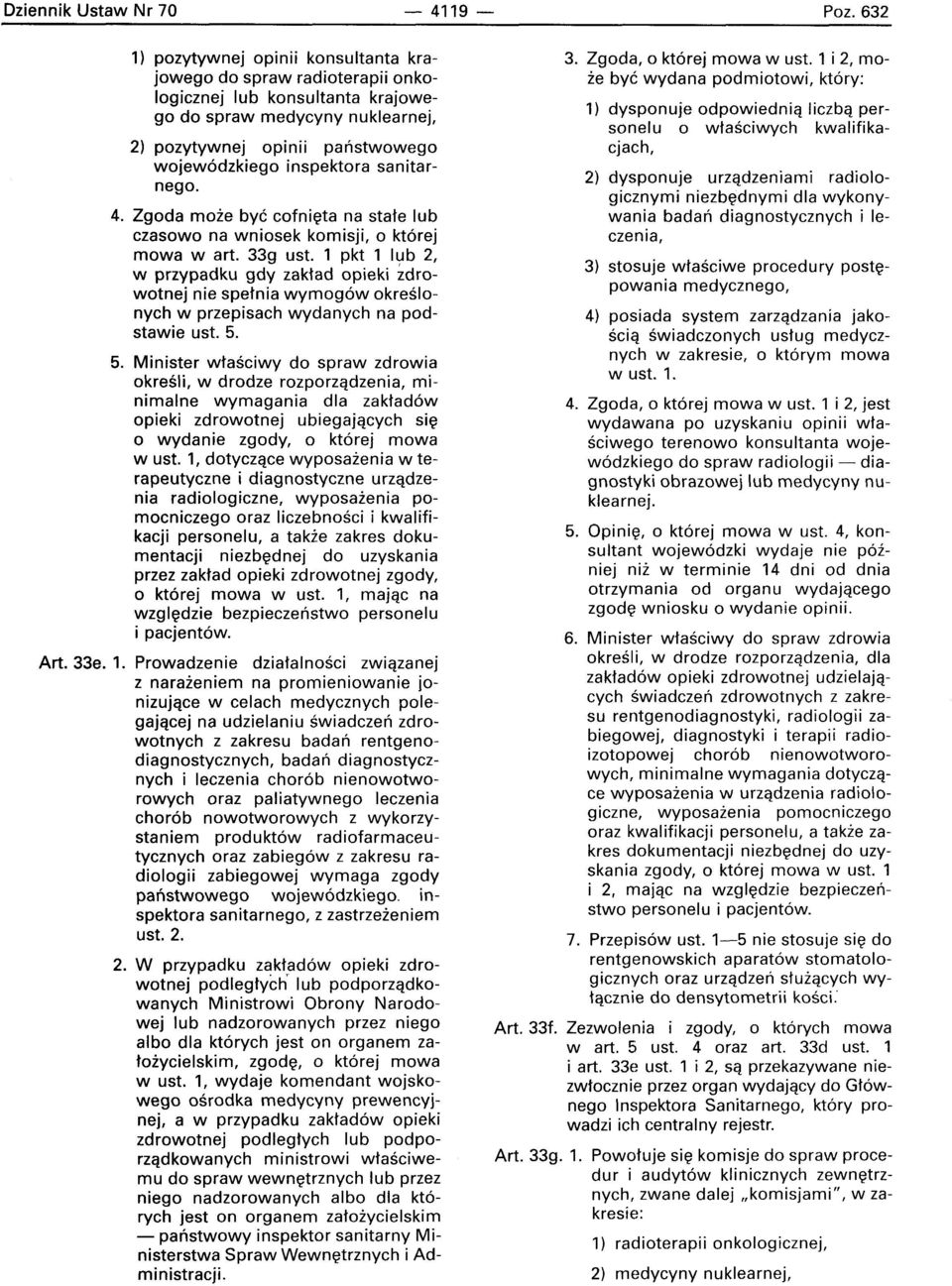 sanitarnego. 4. Zgoda moze bye cofnieta na state lub czasowo na wniosek komisji, 0 kt6rej mowa wart. 33g ust.