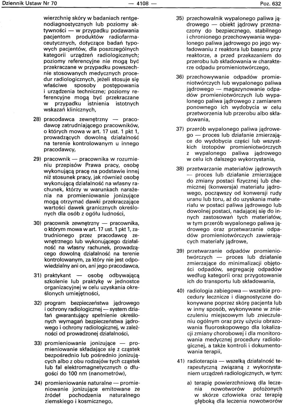 poszczeg61nych kategorii urzadzen radiologicznych; poziomy referencyjne nie rnoqa bye przekraczane w przypadku powszechnie stosowanych medycznych procedur radiologicznych, jezeli stosuje sle wtasciwe