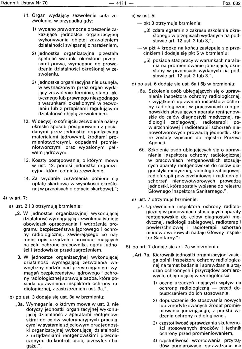 2) jednostka organizacyjna przestata spelniac warunki okreslone przepisami prawa, wymagane do prowadzenia dziatalnosci okreslone] w zezwoleniu, 3) jednostka organizacyjna nie usuneta, w wyznaczonym