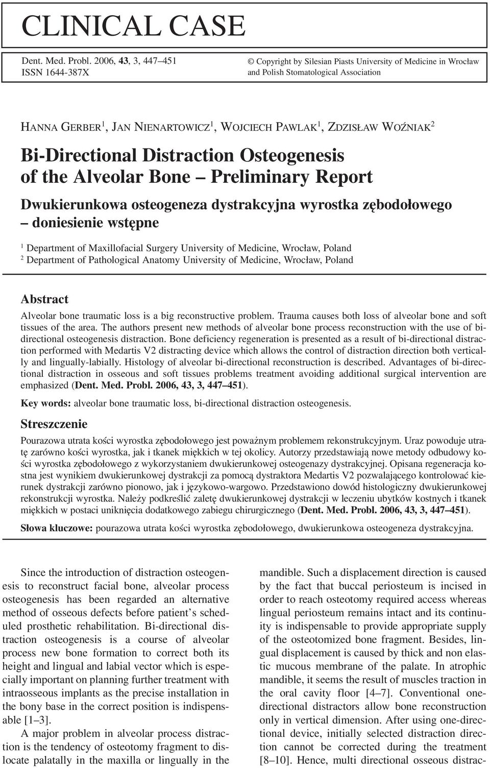 ZDZISŁAW WOŹNIAK 2 Bi Directional Distraction Osteogenesis of the Alveolar Bone Preliminary Report Dwukierunkowa osteogeneza dystrakcyjna wyrostka zębodołowego doniesienie wstępne 1 Department of