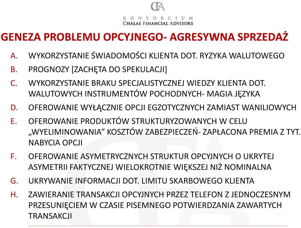 OFEROWANIE PRODUKTÓW STRUKTURYZOWANYCH W CELU WYELIMINOWANIA KOSZTÓW ZABEZPIECZEŃ-ZAPŁACONA PREMIA Z TYT. NABYCIA OPCJI F.