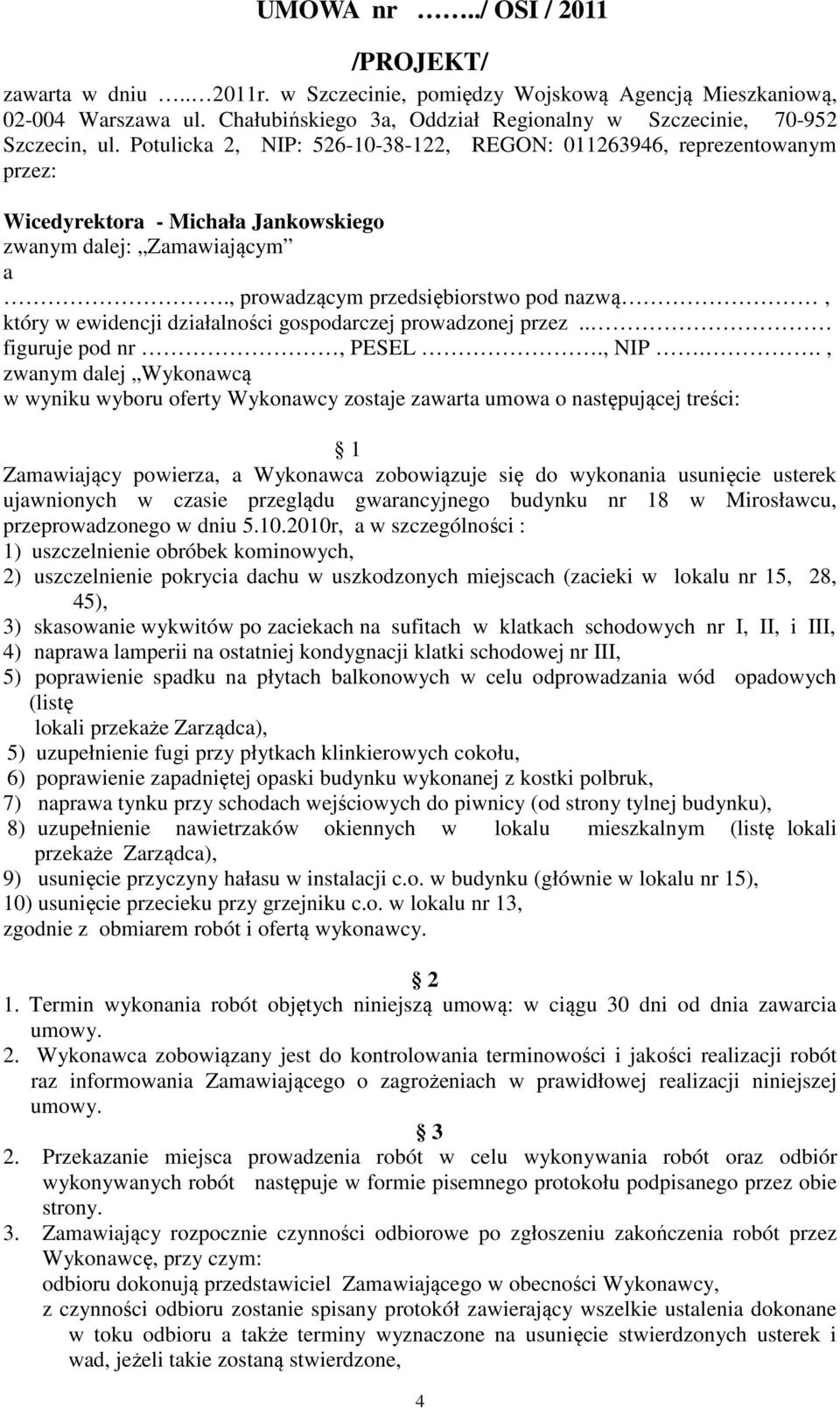 Potulicka 2, NIP: 526-10-38-122, REGON: 011263946, reprezentowanym przez: Wicedyrektora - Michała Jankowskiego zwanym dalej: Zamawiającym a.