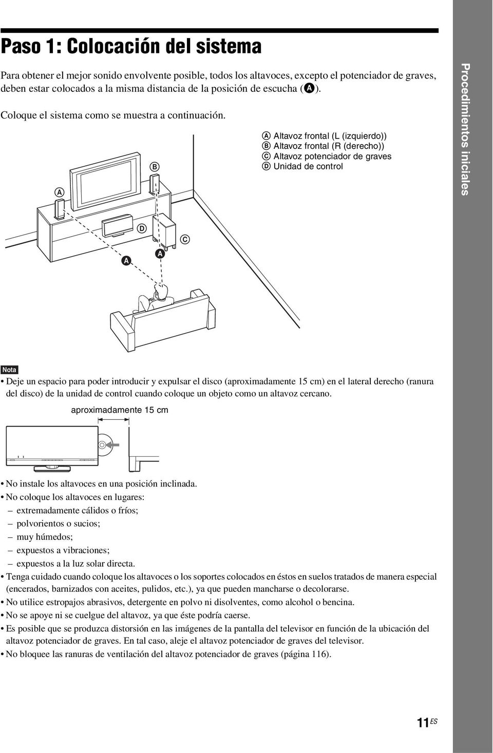 FUNCTION VOL DVD HOME THEATRE SYSTEM DAV-F500 Paso 1: Colocación del sistema Para obtener el mejor sonido envolvente posible, todos los altavoces, excepto el potenciador de graves, deben estar