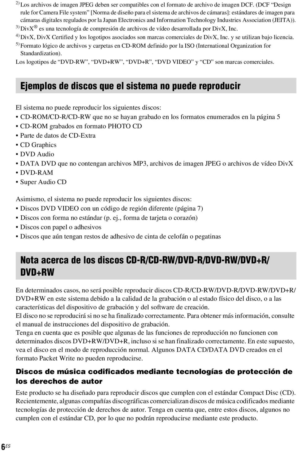 Technology Industries Association (JEITA)). 3) DivX es una tecnología de compresión de archivos de vídeo desarrollada por DivX, Inc.