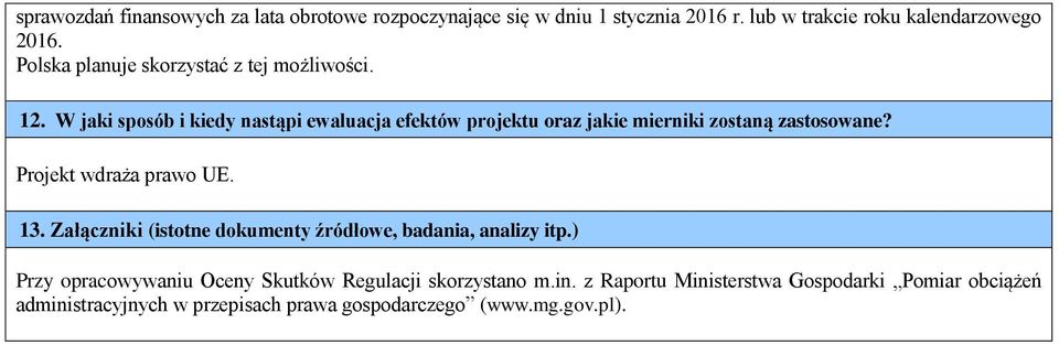W jaki sposób i kiedy nastąpi ewaluacja efektów projektu oraz jakie mierniki zostaną zastosowane? Projekt wdraża prawo UE. 13.