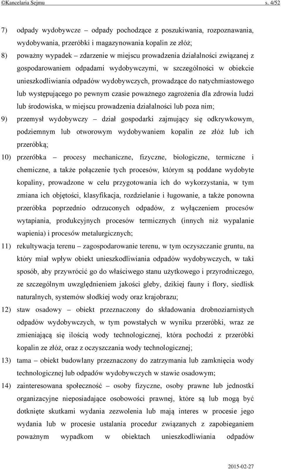 związanej z gospodarowaniem odpadami wydobywczymi, w szczególności w obiekcie unieszkodliwiania odpadów wydobywczych, prowadzące do natychmiastowego lub występującego po pewnym czasie poważnego