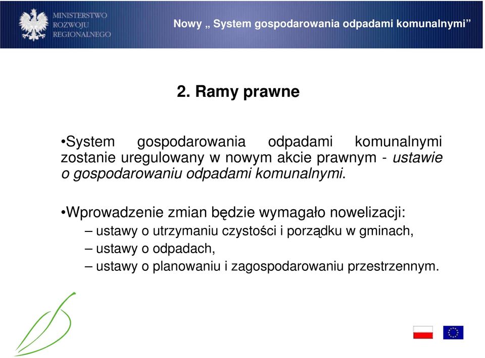 Wprowadzenie zmian będzie wymagało nowelizacji: ustawy o utrzymaniu czystości i