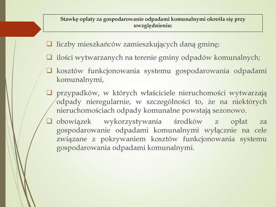 wytwarzają odpady nieregularnie, w szczególności to, że na niektórych nieruchomościach odpady komunalne powstają sezonowo.