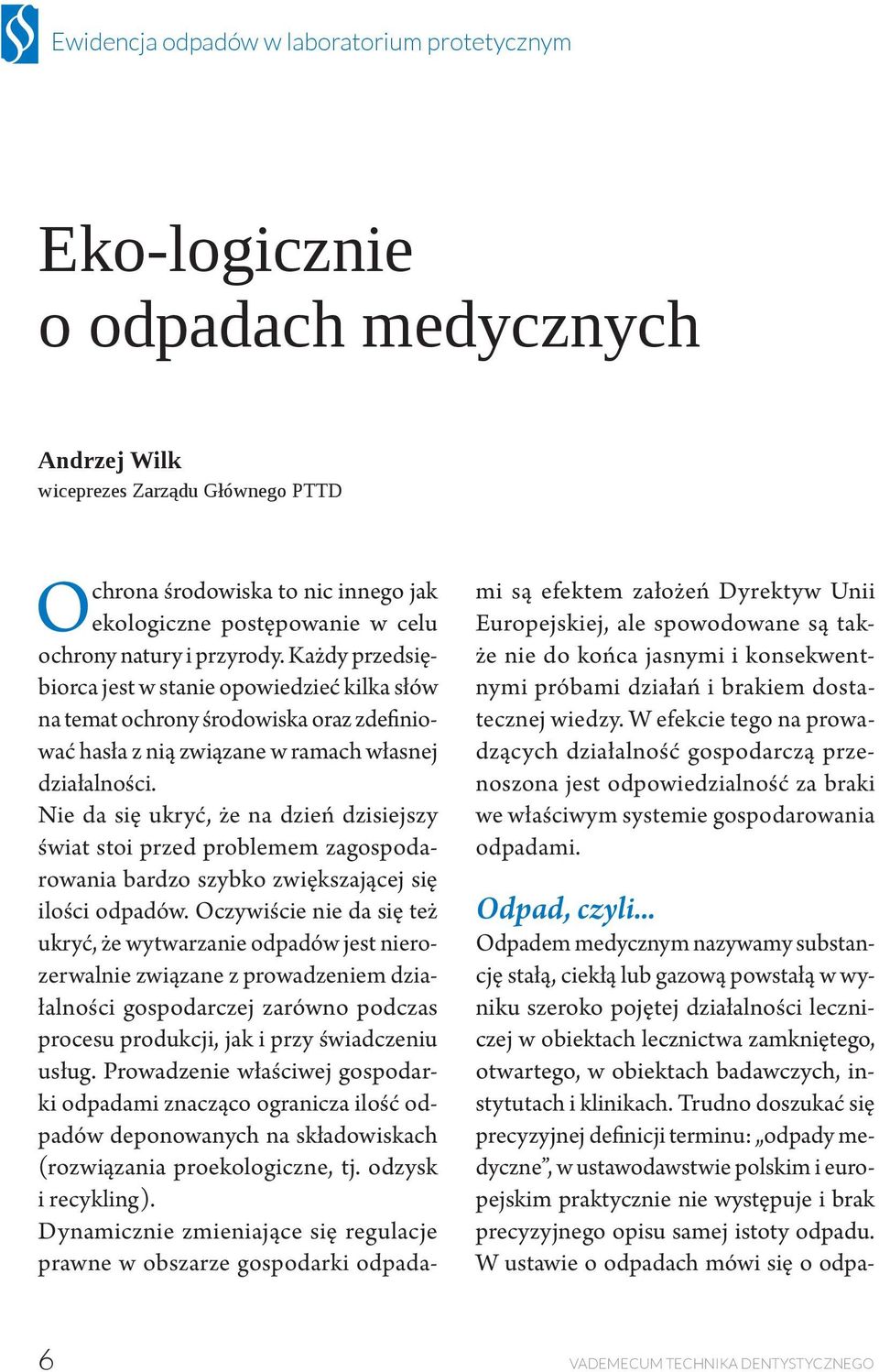 Nie da się ukryć, że na dzień dzisiejszy świat stoi przed problemem zagospodarowania bardzo szybko zwiększającej się ilości odpadów.