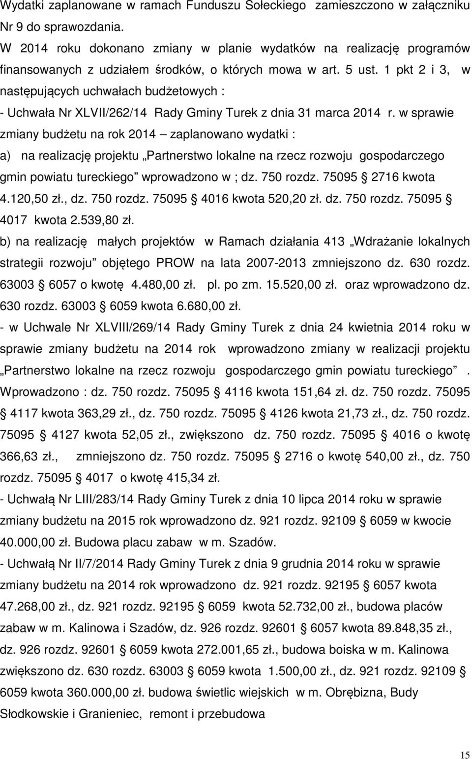 1 pkt 2 i 3, w następujących uchwałach budżetowych : - Uchwała Nr XLVII/262/14 Rady Gminy Turek z dnia 31 marca 2014 r.