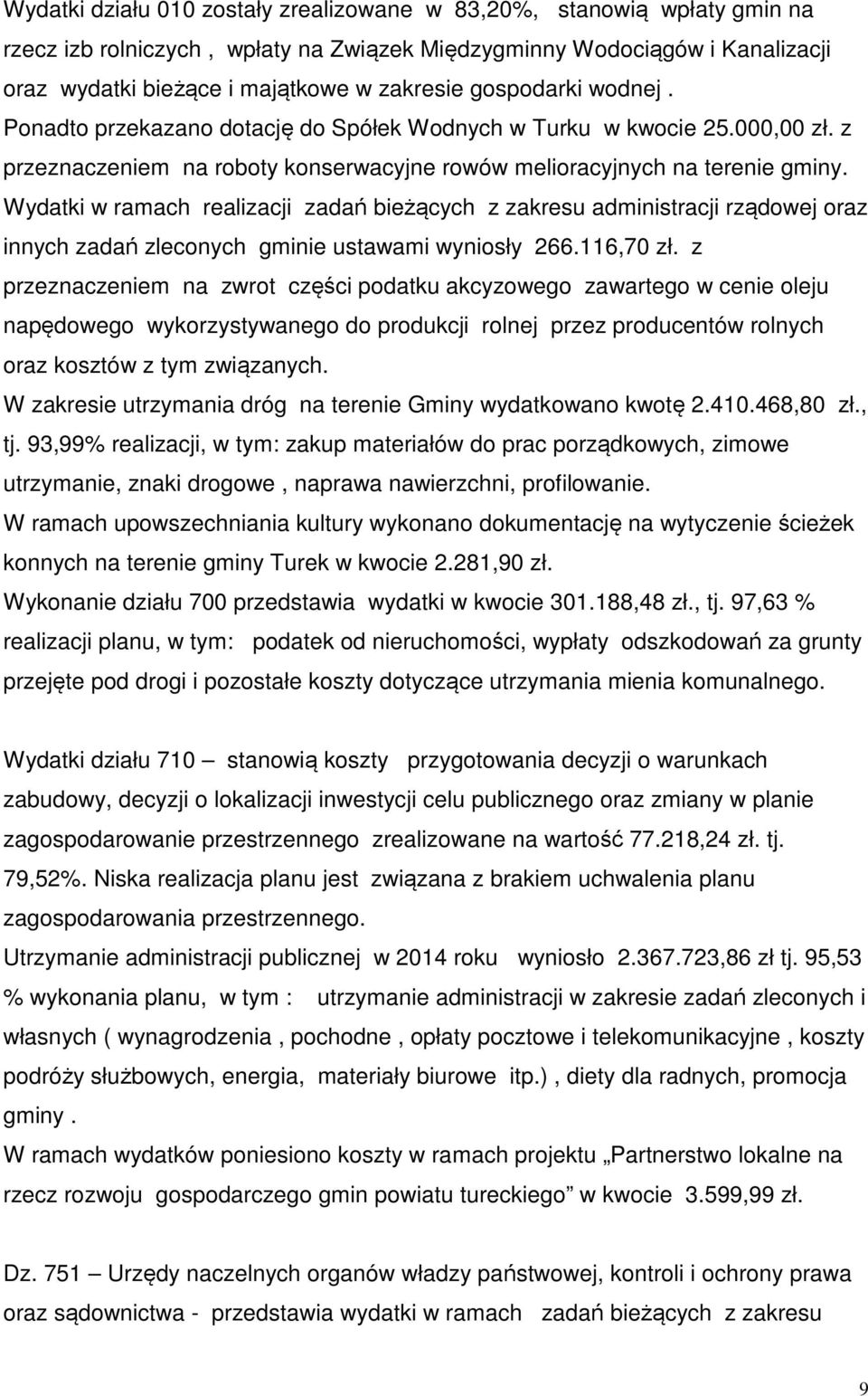 Wydatki w ramach realizacji zadań bieżących z zakresu administracji rządowej oraz innych zadań zleconych gminie ustawami wyniosły 266.116,70 zł.