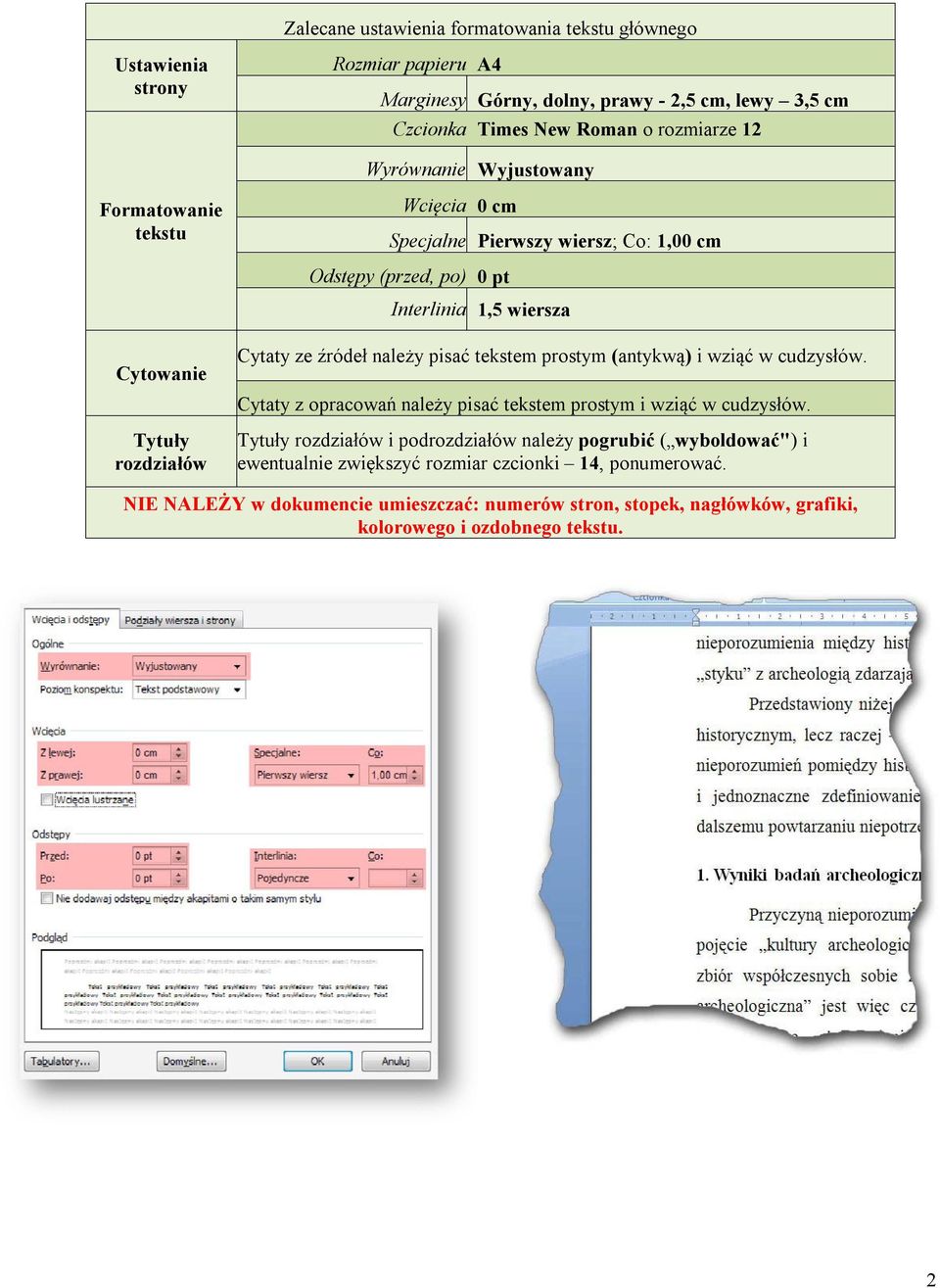 źródeł należy pisać tekstem prostym (antykwą) i wziąć w cudzysłów. Cytaty z opracowań należy pisać tekstem prostym i wziąć w cudzysłów.