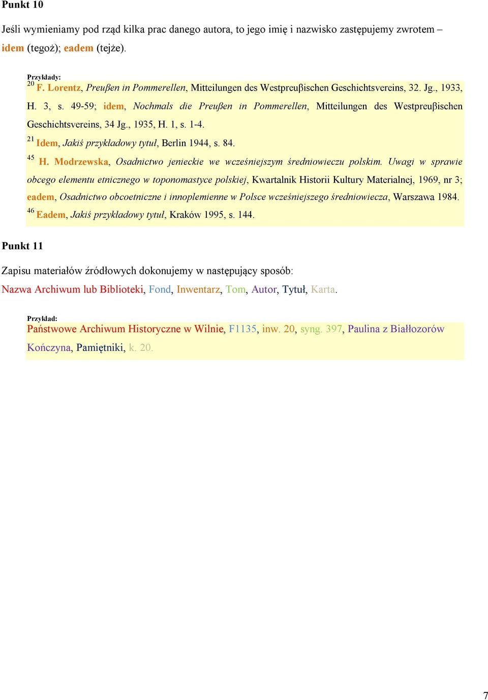 49 59; idem, Nochmals die Preußen in Pommerellen, Mitteilungen des Westpreuβischen Geschichtsvereins, 34 Jg., 1935, H. 1, s. 1 4. 21 Idem, Jakiś przykładowy tytuł, Berlin 1944, s. 84. 45 H.